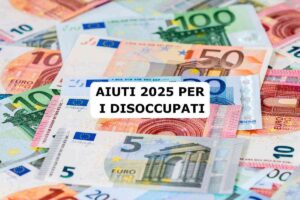 banconote euro, scritta: aiuti 2025 per i disoccupati